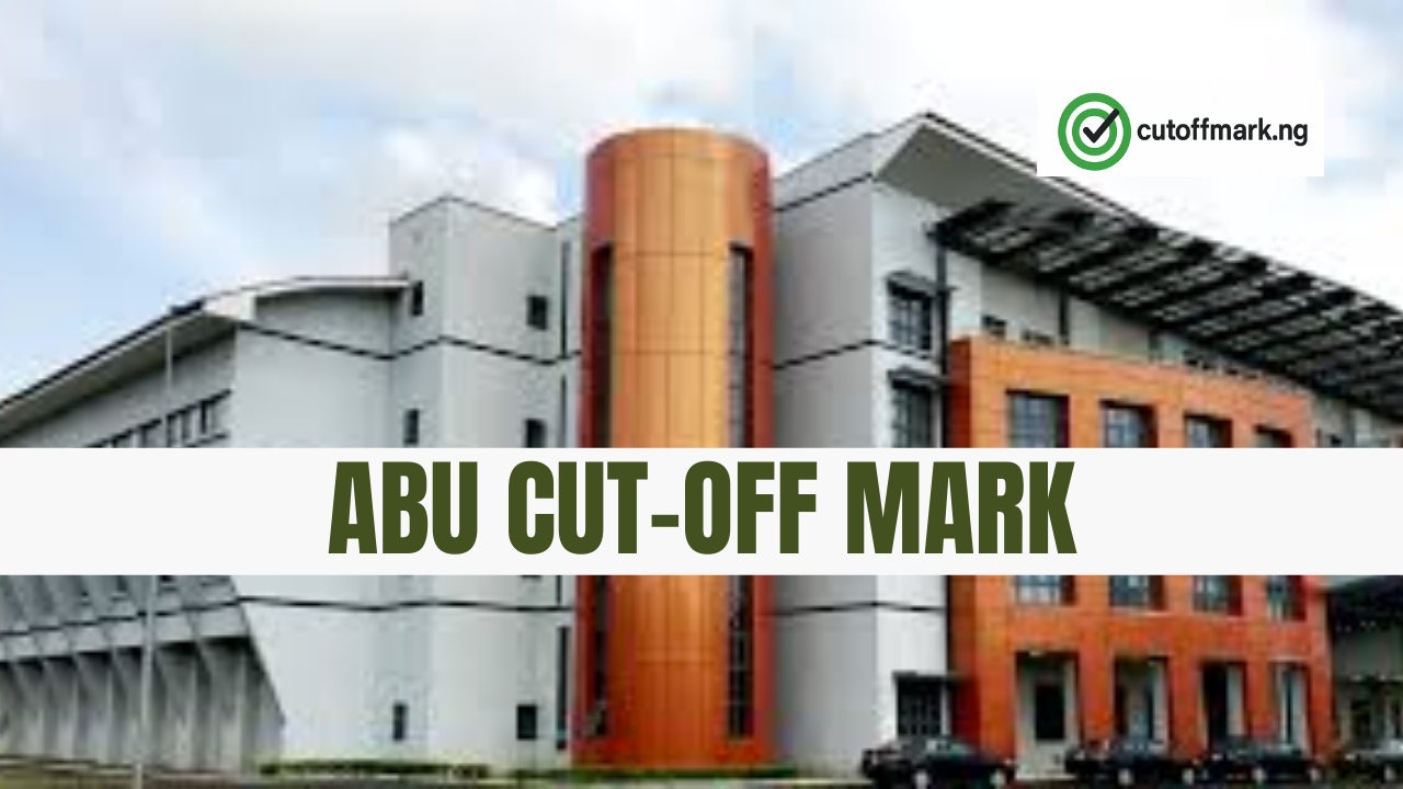 Ahmadu Bello University ABU Cut Off Mark for All Courses 2025 & 2026