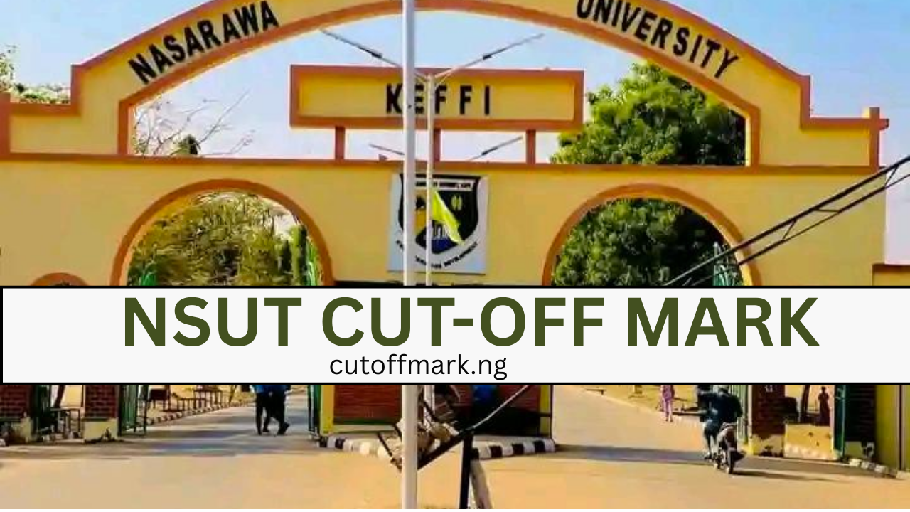 Cut Off Mark for Nasarawa State University (NSUK) 2025/2026