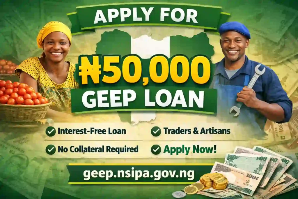 ₦50,000 GEEP Loan application portal open for traders and artisans – interest-free government empowerment loan
