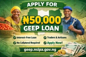 ₦50,000 GEEP Loan application portal open for traders and artisans – interest-free government empowerment loan