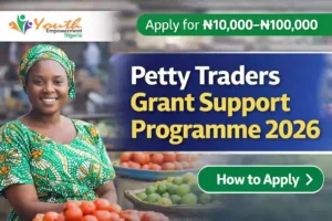 Petty Traders Grant Support Programme 2026, petty traders grant Nigeria, ₦100k grant 2026, small business grant Nigeria, federal government grant 2026, empowerment programme Nigeria, micro business funding Nigeria, startup grant Nigeria 2026, NIN grant application, grants for market women Nigeria, FG grants 2026, non-repayable grant Nigeria, Youth Empowerment Nigeria grant, apply for petty traders grant 2026