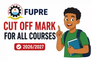 FUPRE Cut Off Mark for All Courses 2026/2027 Academic Session