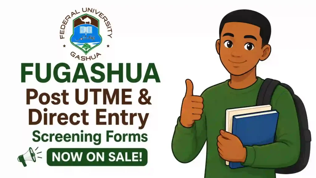 Federal University Gashua Begins Sale of 2026 FUGASHUA Post UTME /DE Screening Forms