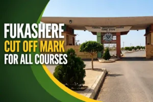 Federal University Kashere Gombe State Cut Off Mark for All Courses - FUKASHERE cut off mark