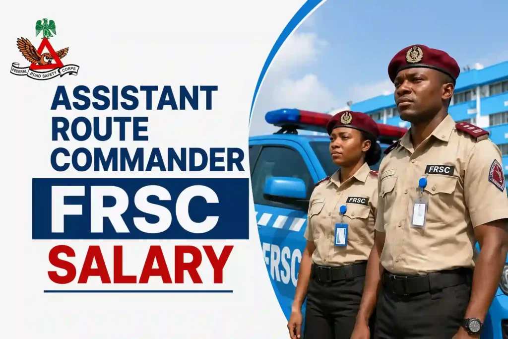 Assistant Route Commander FRSC Salary (2026): Current Monthly Pay, Rank, Duties and Career Growth
