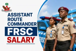Assistant Route Commander FRSC Salary (2026): Current Monthly Pay, Rank, Duties and Career Growth